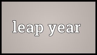 Leap year Meaning [upl. by Alicsirp]