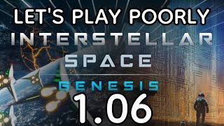 Interstellar Space Genesis  Lets Play Poorly  106  itty bitty living space [upl. by Lan]