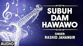 Official  Subuh Dam Hawawo Full HD Song  TSeries Kashmiri Music  Rashid Jahangir [upl. by Razec]