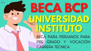 Beca BCP para peruanosUniversidad Pre gradoInstituto ULIMA UTEC UPC UDEP UP TECSUP CERTUS [upl. by Nalhsa438]