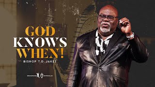 God Knows When  Bishop TD Jakes [upl. by Hannie408]