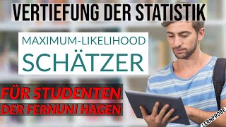 Vertiefung Statistik Maximum Likelihood Schätzer  Fernuni Hagen [upl. by Neufer]