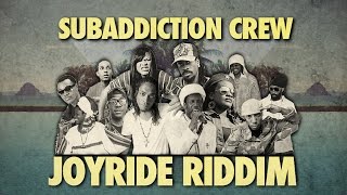 Subaddiction Crew  Joyride Riddim Tribute Mix [upl. by Eirroc]