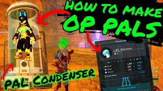 How To Get OP PALs in PALWORLD With The PAL CONDENSER How To INCREASE PAL STARS [upl. by Darci]