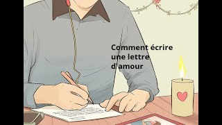 Comment écrire une lettre damour [upl. by Johathan522]