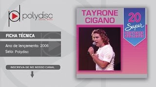 Tayrone Cigano  20 Super Sucessos  Doméstica [upl. by Inaboy]