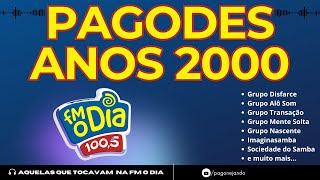 PAGODES ANOS 2000  AS QUE TOCAVAM NA FM O DIA [upl. by Assed]