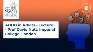 ADHD in Adults  Lecture 1  Prof David Nutt Imperial College London [upl. by Allevon]