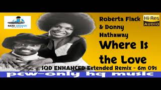 Roberta Flack amp Donny Hathaway  Where Is the Love OKK SQD ENHANCED Extended Remix HQ REMASTERED [upl. by Wenona444]