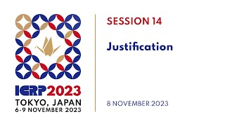 ICRP 2023  Session 14 Justification [upl. by Benildis836]