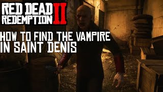 How to find the Vampire in Saint Denis Read Dead Redemption 2 [upl. by Joceline386]