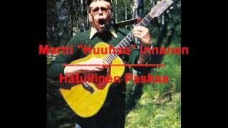 Martti quotHuuhaaquot Innanen  Hatullinen Paskaa [upl. by Orfurd]