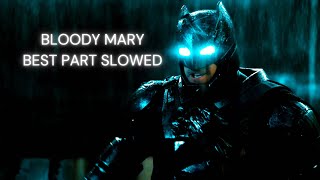 Bloody Mary  Lady Gaga  Batman Edit  Best Part Slowed Down [upl. by Eicarg308]