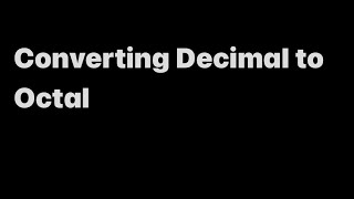 Converting a Decimal number to Octal [upl. by Ehcar]