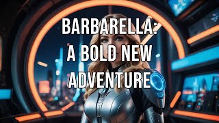 Barbarella A Bold New Adventure [upl. by Htebilil]