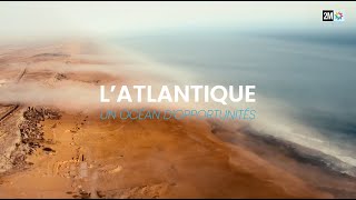 Documentaire L’Atlantique Un Océan d’Opportunités [upl. by Ytissahc]