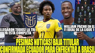 PESIMAS NOTICAS BAJA TITULAR CONFIRMADA ECUADOR PARA ENFRENTAR A BRASIL WILLIAM PACHO EN 11 IDEAL [upl. by Tadeo]