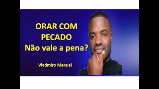 ORAR COM PECADO NÃO VALE A PENA [upl. by Atiana]