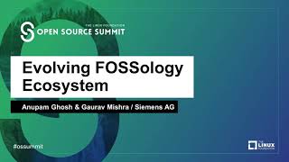 Evolving FOSSology Ecosystem  Anupam Ghosh amp Gaurav Mishra Siemens AG [upl. by Eornom]