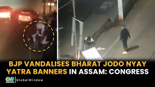 BJP VANDALISES BHARAT JODO NYAY YATRA BANNERS IN ASSAM CONGRESS [upl. by Elyak]