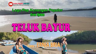 Lagu Pop KenanganTELUK BAYURErnie DjohanCover ERNIA BRIAStudio DONBERS MALAKA Chanel SDM [upl. by Faye]