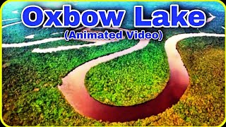 How Is An Oxbow Lake Formed ll Geography [upl. by Letnuahc]