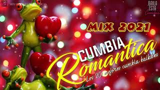 🔴LAS MAS CUMBIAS ROMANTICAS 2021🔴 𝙇𝙊 𝙉𝙐𝙀𝙑𝙊 Y MEJOR DE LA CUMBIA MIX🎶LOS MEJORES CUMBIAS BAILABLES [upl. by Machos]