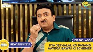 NEW Ep 4038  Kya Jethalal Ko Pasand Aayegi Bawri Ki Scheme I Taarak Mehta Ka Ooltah Chashmah [upl. by Nonnad303]