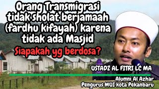 Transmigran tidak sholat berjamaah karena Masjid tidak ada  Ust Al Fitri Lc MA ustadzalfitri [upl. by Kaja]