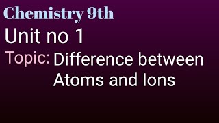 Difference between Atom and Ion chemistry 9th chapter no 1 [upl. by Notsnhoj118]