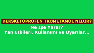 Deksketoprofen Trometamol Nedir Ne İşe Yarar Yan Etkileri Kullanımı ve Uyarılar [upl. by Reddin]