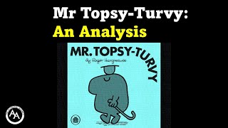 What Mr TopsyTurvy Can Teach Us About Life Today [upl. by Entsirhc34]