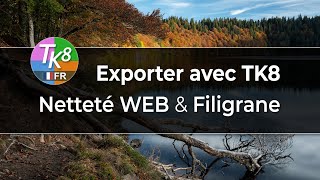 Exporter avec TK8 pour Photoshop  Netteté WEB amp Filigrane🇫🇷 [upl. by Griff]