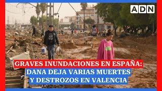 Graves inundaciones en España Paso de DANA deja varias muertes y destrozos en Valencia [upl. by Eatnahs666]