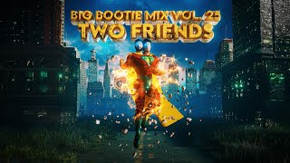 Two Friends  Big Bootie Mix 25 wMusic Videos amp extras [upl. by Vally]