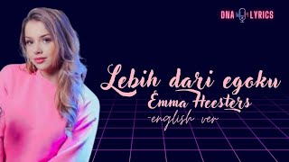 Lebih Dari Egoku English ver  Emma Heesters  lyrics [upl. by Virgilia]