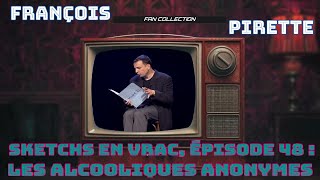 Collection Pirette  Sketchs en vrac Épisode 48  Les Alcooliques Anonymes [upl. by Herring]