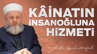 Kâinatın İnsanoğluna Hizmeti  Ali Ulvi UZUNLAR Hocaefendi [upl. by Hallimaj]