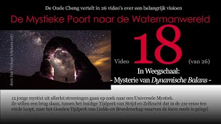 Video 18 MYSTERIE VAN DYNAMISCHE BALANS Weegschaal vd 26delige serie DE MYSTIEKE POORT NAAR [upl. by Nonez]