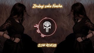 Zindagi Sako Nacha   Slow Reverb Song 🎵   Mix Zone Tv [upl. by Judus]