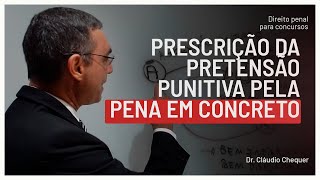 Prescrição da pretensão punitiva pela pena em concreto  Direito Penal para Concursos [upl. by Cogen]