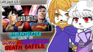 GLITCHTALE REACT TO GOKU VS SUPERMAN DEATH BATTLE REQUEST [upl. by Arbua960]