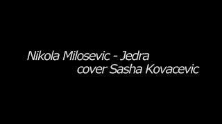 NIKOLA MILOSEVIC  Jedra cover Sasha Kovacevic [upl. by Cosmo]