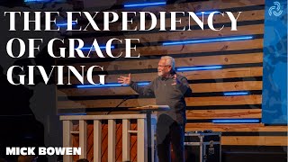 THE EXPEDIENCY OF GRACE GIVING  Mick Bowen  Missions Week [upl. by Aniretake]