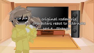 Original rodamrix characters react to alternate part 4  Stranger  gacha club rodamrix [upl. by Aser370]