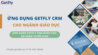 G Ver Ứng dụng Getfly CRM cho ngành giáo dục  Bộ phận Tuyển sinh [upl. by Werbel]