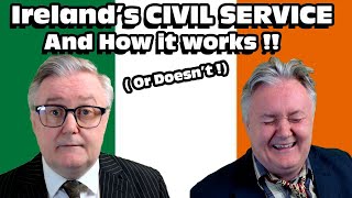 Irelands CIVIL SERVICE and HOW IT WORKS   Or Doesnt [upl. by Valenza]