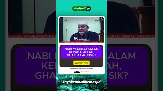 2 NABI MEMBERI SALAM KEPADA ALLAH GHAIB ATAU FISIK kajianbsd short serbaserbishalat [upl. by Eniawd]