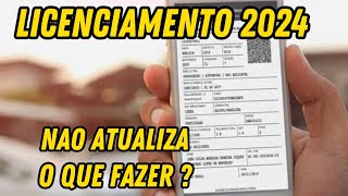 LICENCIAMENTO 2024 NÃO ATUALIZA O QUE DEVO FAZER [upl. by Neyuq]