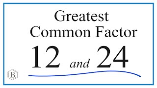 How to Find the Greatest Common Factor for 12 and 24 [upl. by Nessie165]